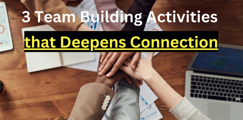 3 Team Building Activities that Deepen Connection