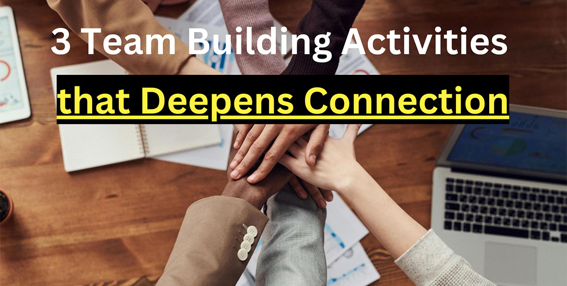 3 Team Building Activities that Deepen Connection