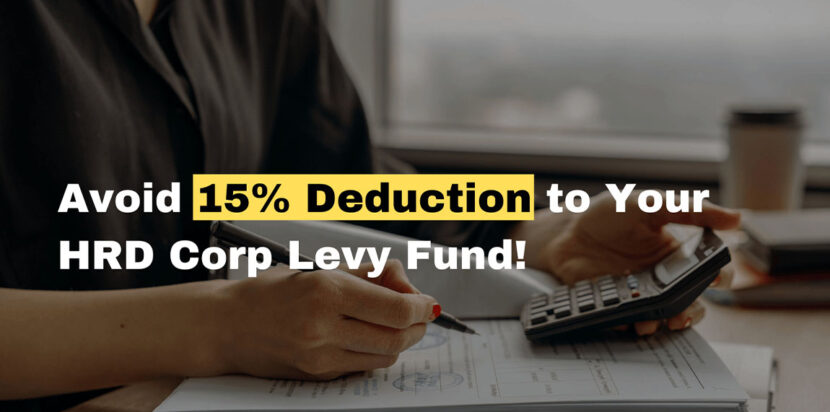 Avoid 15% Deduction to Your HRD Corp Levy Fund