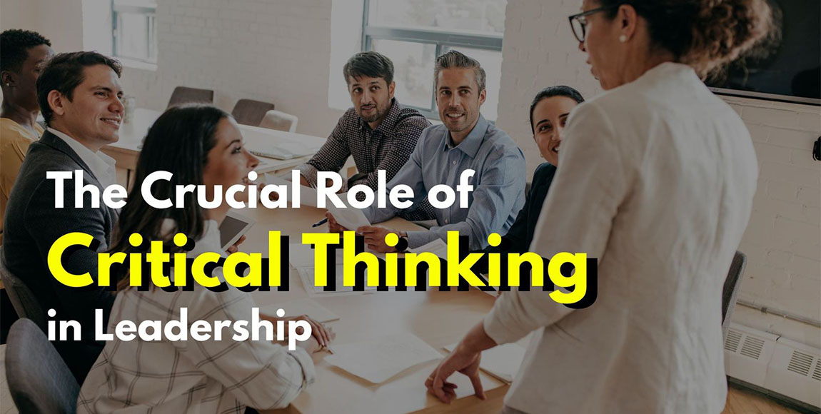 The Crucial Role of Critical Thinking in Leadership