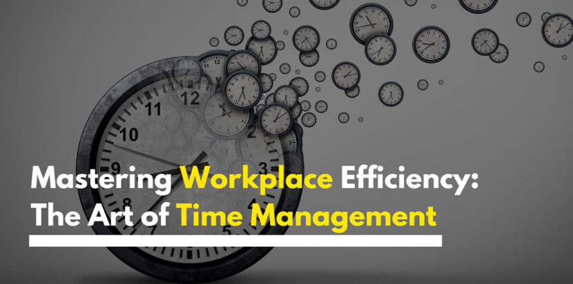 Mastering Workplace Efficiency: The Art of Time Management