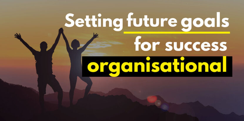 Setting Future Goals for Organizational Success