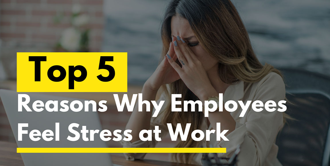 Top 5 Reason Why Employee Feel Stress at Work