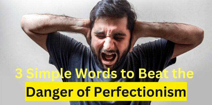 beat danger of perfectionalism