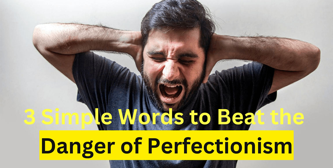 beat danger of perfectionalism