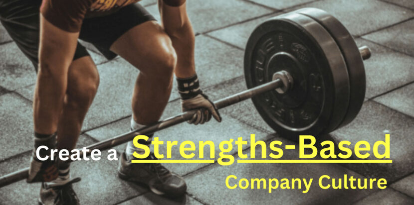 create a strength based company culture