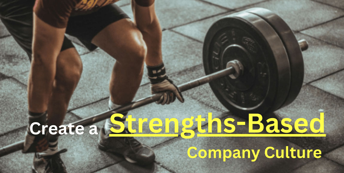 create a strength based company culture