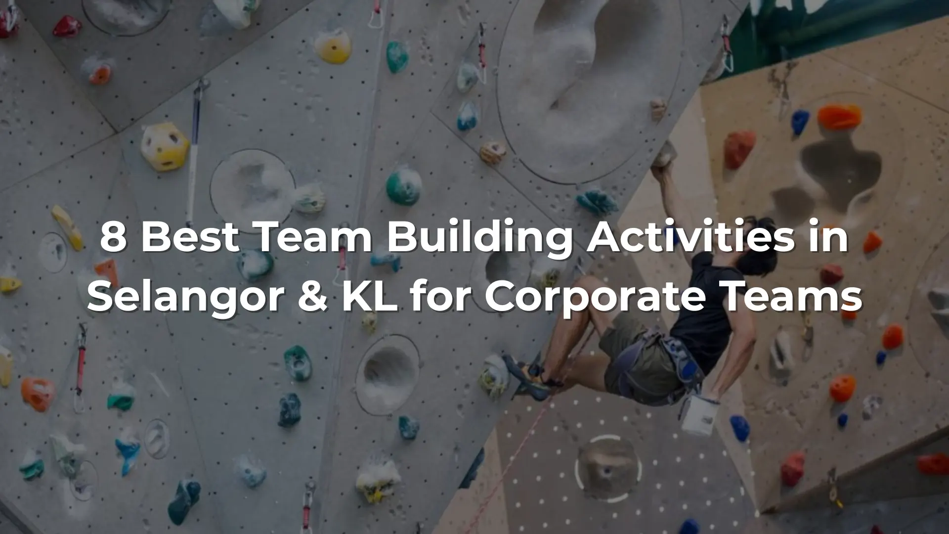 8 Best Team Building Activities in Selangor & KL for Corporate Teams