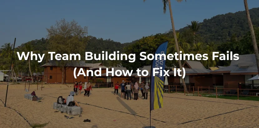 Why Team Building Sometimes Fails (And How to Fix It)